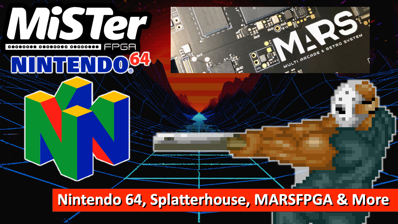 MiSTer FPGA News – Nintendo 64, Splatterhouse, MARSFPGA & More
