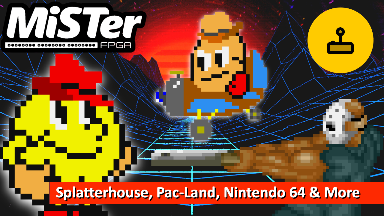 MiSTer FPGA News – Splatterhouse, Pac-Land, N64 & More