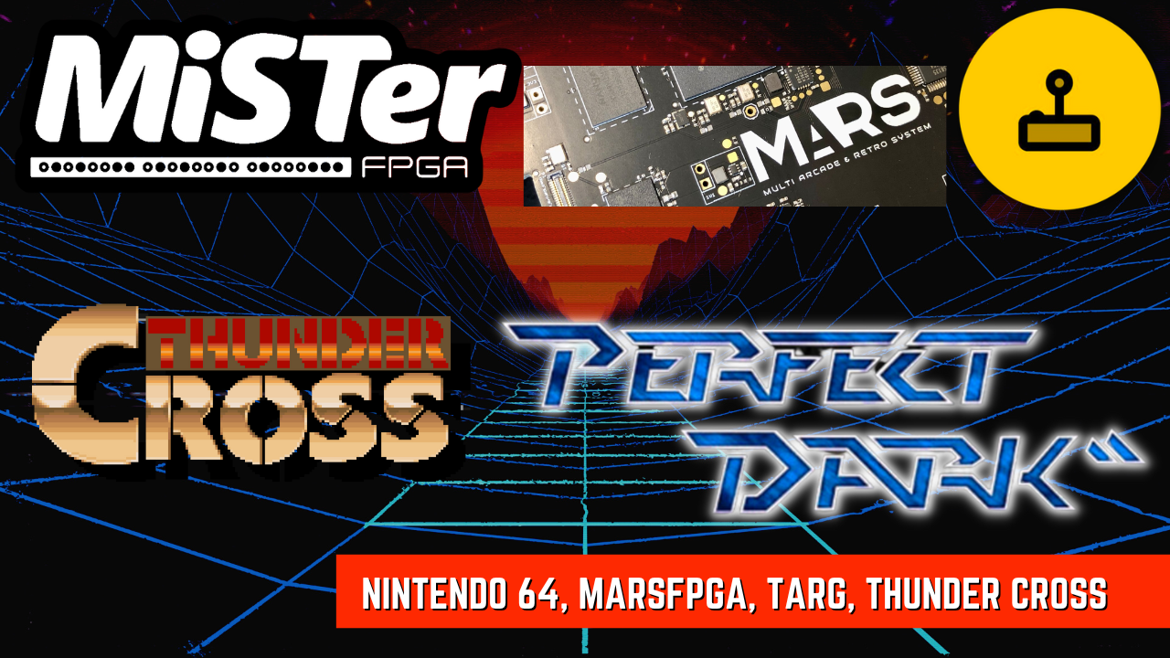 MiSTer FPGA News – Nintendo 64, MARSFPGA, Targ, Thunder Cross & More